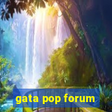 gata pop forum